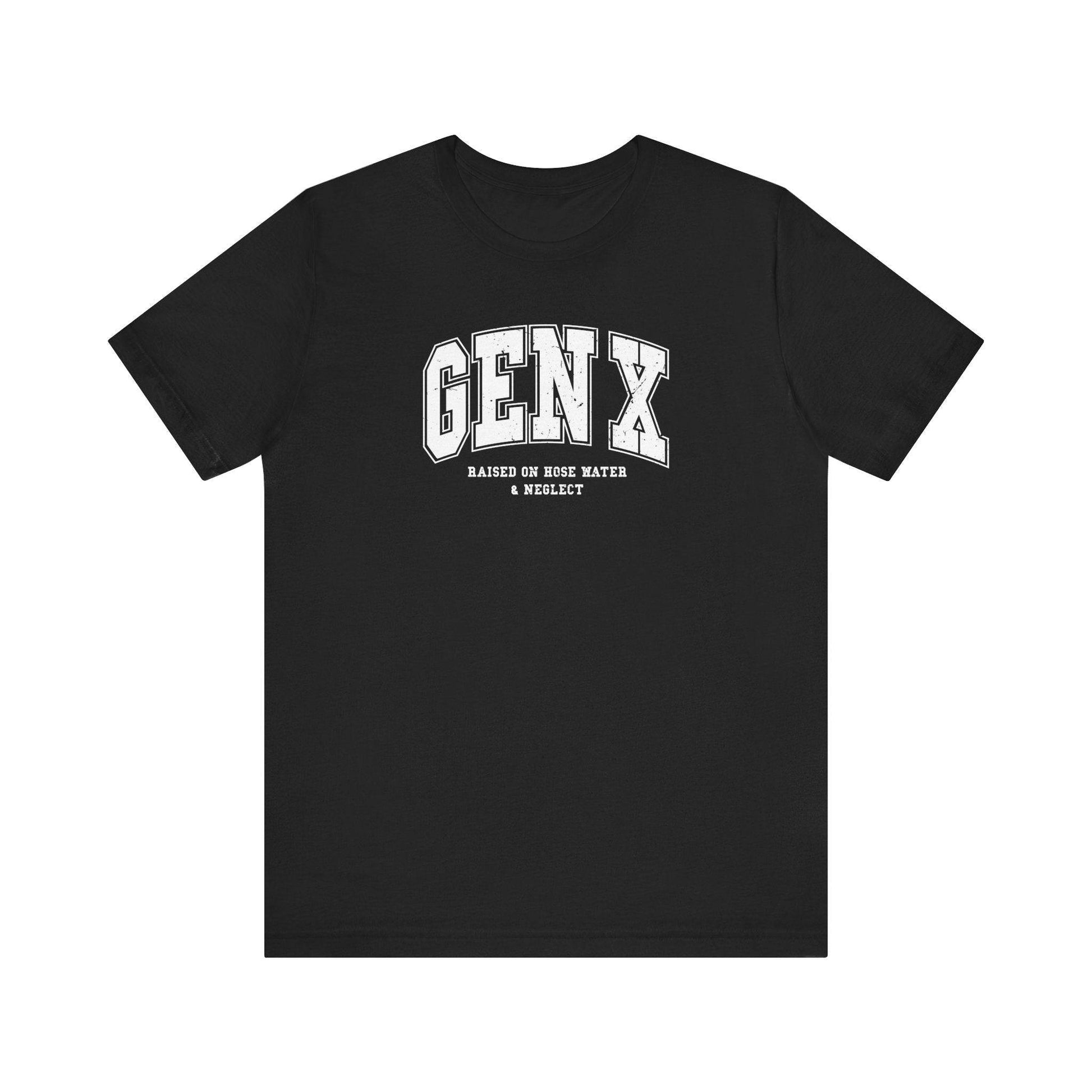 Gen X Raised on Hose Water and Neglect Funny Retro Tee - Goateez Style