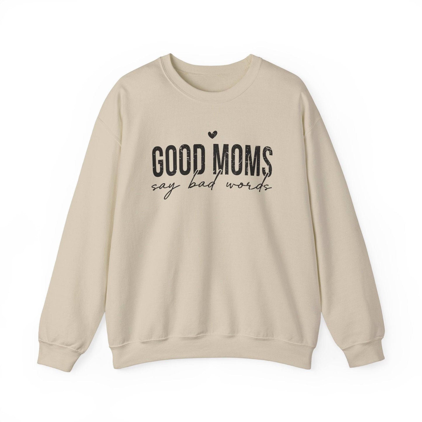 Good Moms Say Bad Words Sweatshirt - Funny Mom Humor Shirt - Goateez Style