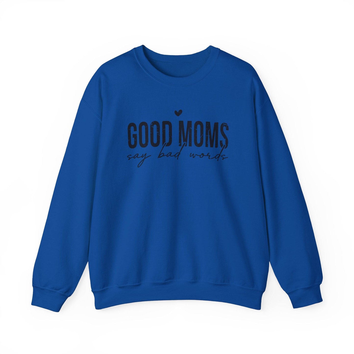 Good Moms Say Bad Words Sweatshirt - Funny Mom Humor Shirt - Goateez Style