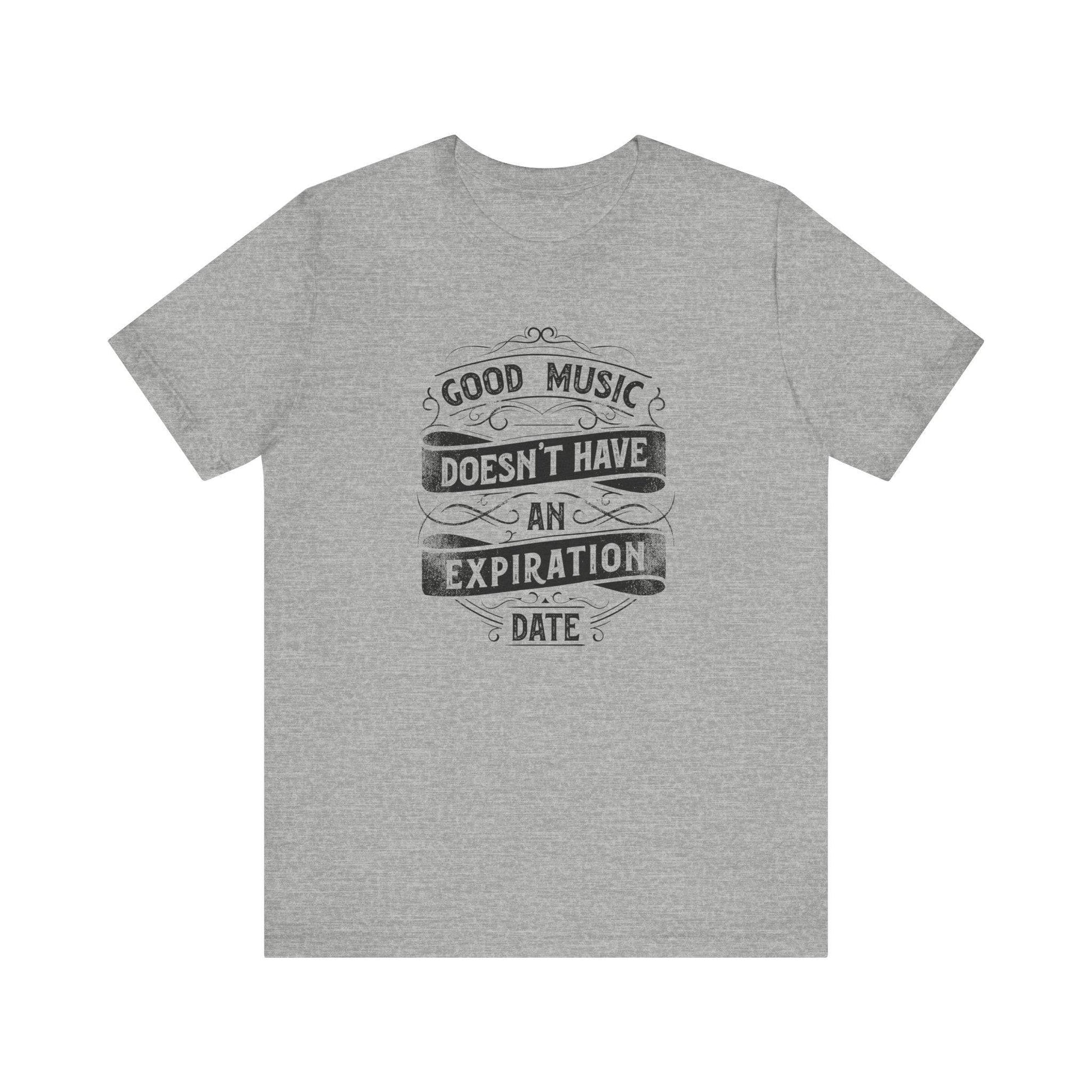 Good Music Doesn't Expire T-Shirt - Music Lover Gift Graphic Tee - Goateez Style