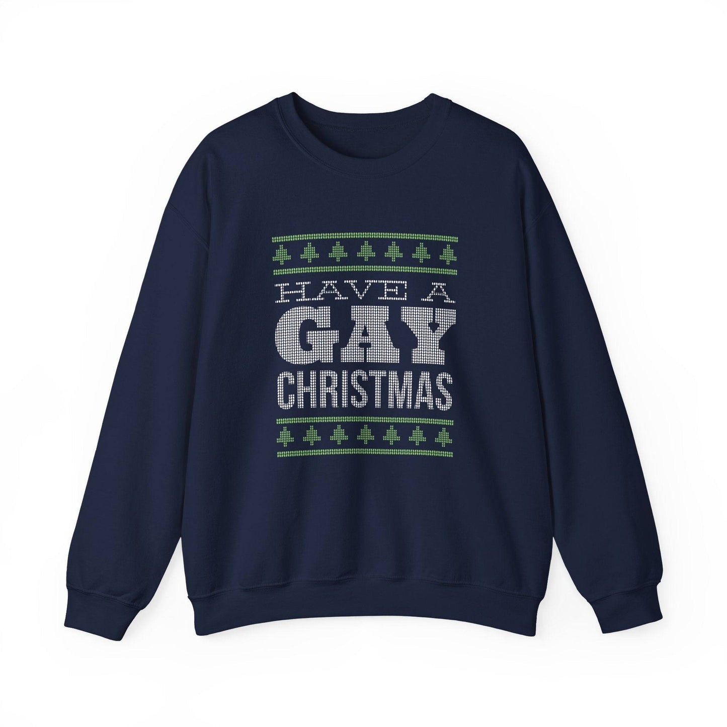 Have a Gay Christmas Sweatshirt - Funny LGBTQ Holiday Design - Goateez Style