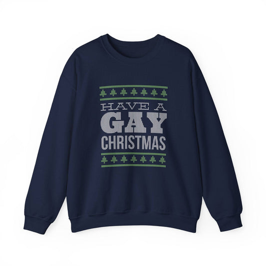 Have a Gay Christmas Sweatshirt - Funny LGBTQ Holiday Design - Goateez Style
