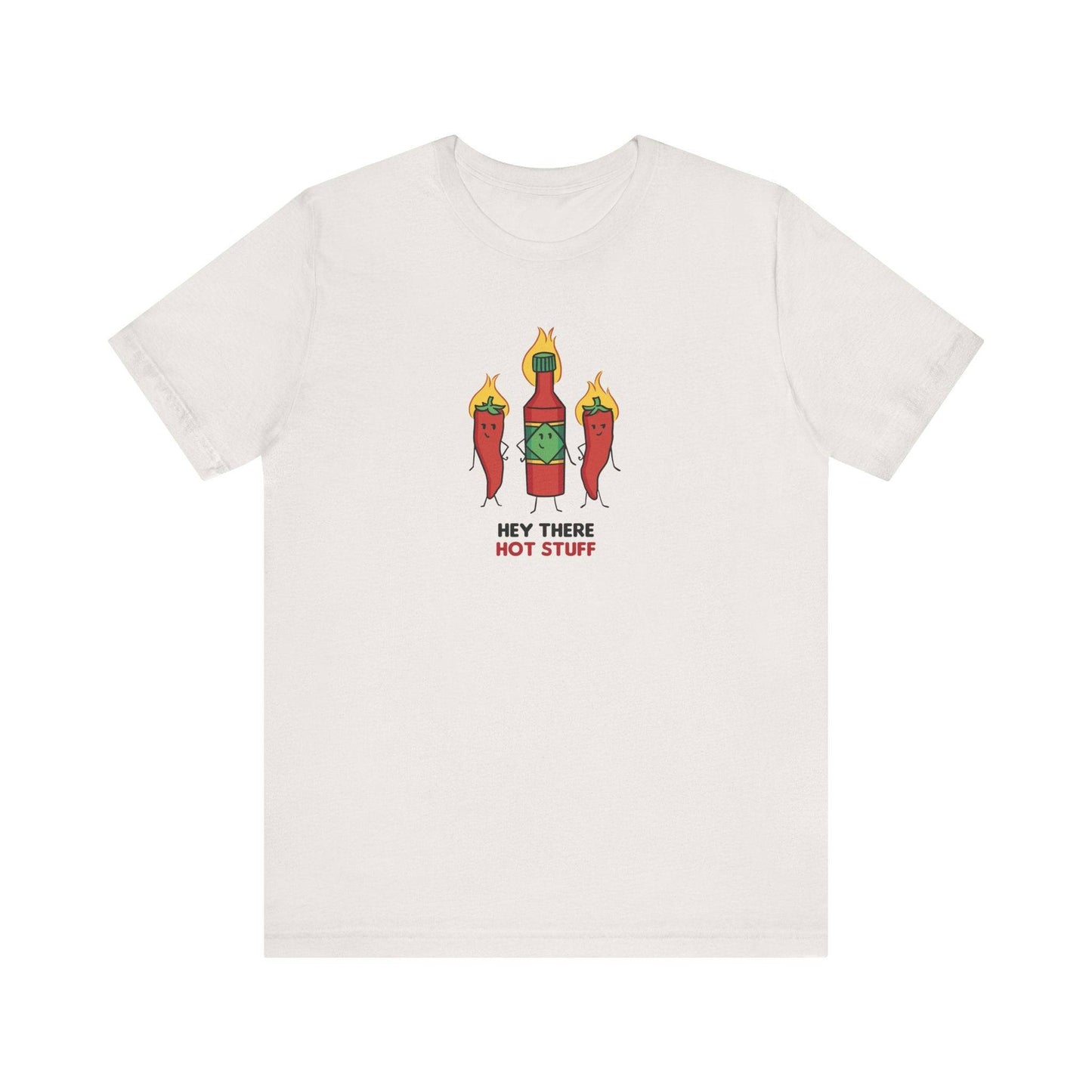 Hey There Hot Stuff - Funny Hot Sauce Unisex Graphic T-Shirt - Goateez Style