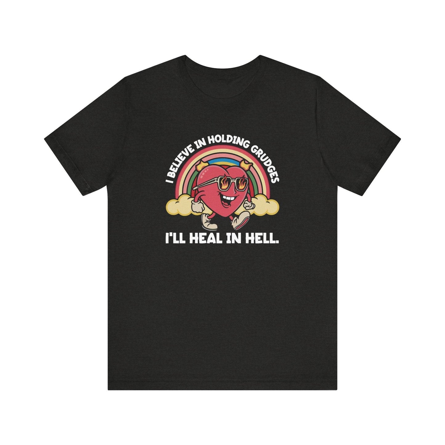 I Believe in Holding Grudges Funny T-Shirt - I'll Heal in Hell Design - Goateez Style