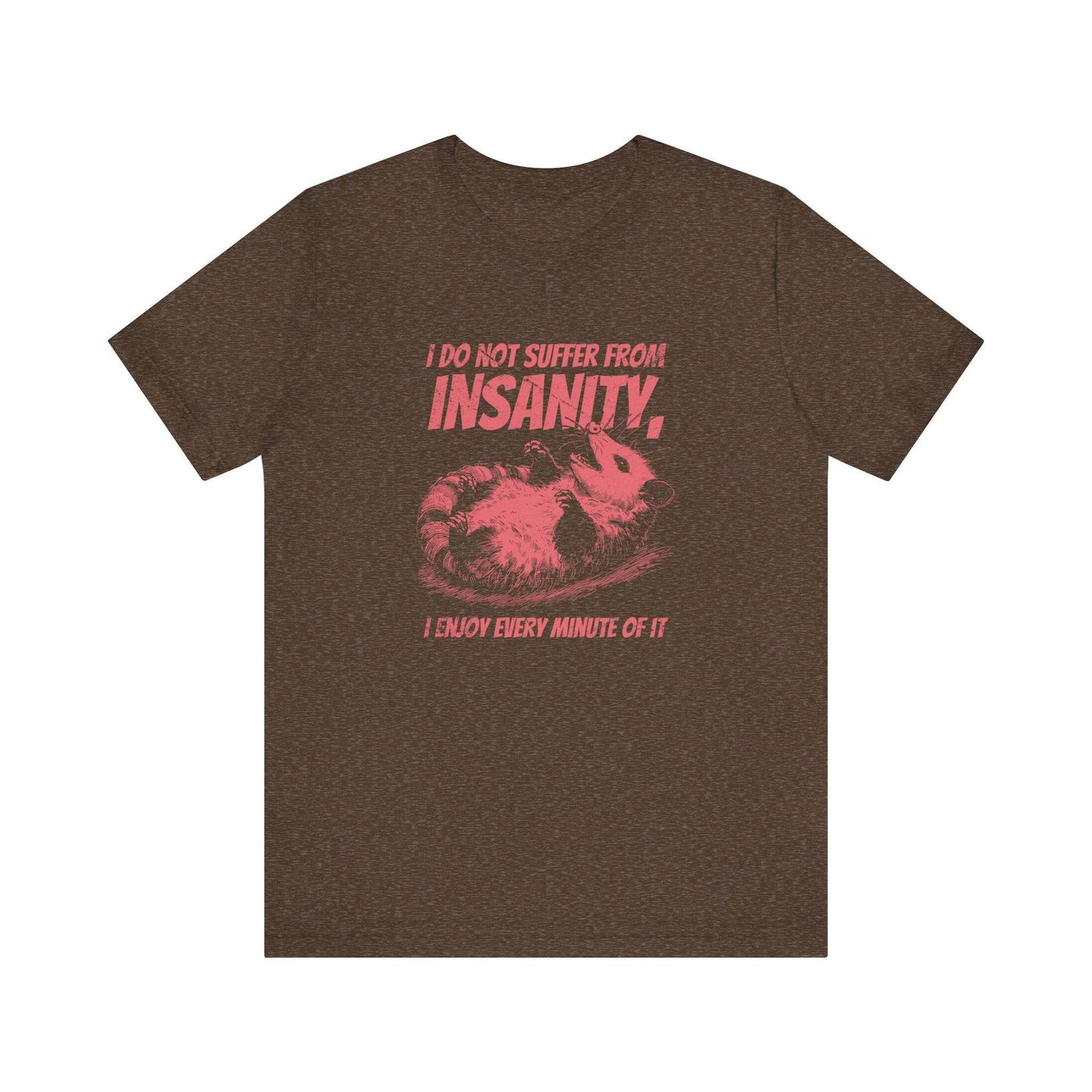 I Do Not Suffer From Insanity T-Shirt - Funny Possum Graphic Tee - Goateez Style