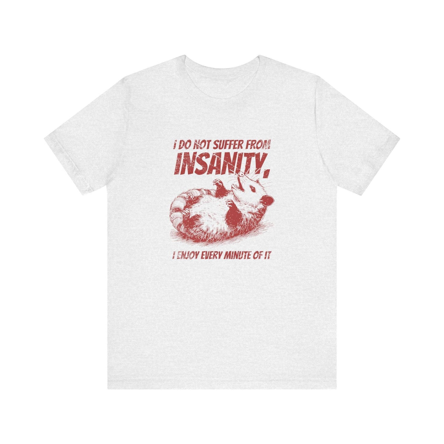 I Do Not Suffer From Insanity T-Shirt - Funny Possum Graphic Tee - Goateez Style