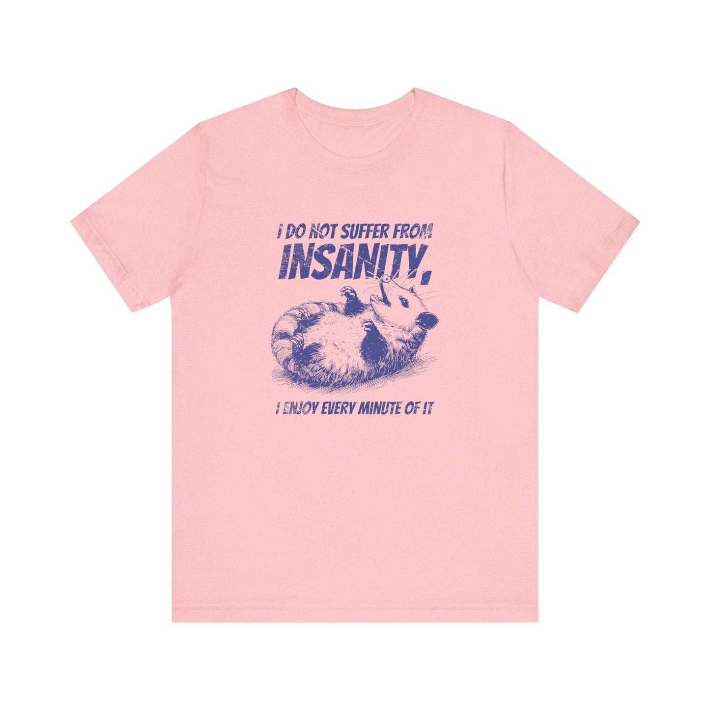 I Do Not Suffer From Insanity T-Shirt - Funny Possum Graphic Tee - Goateez Style