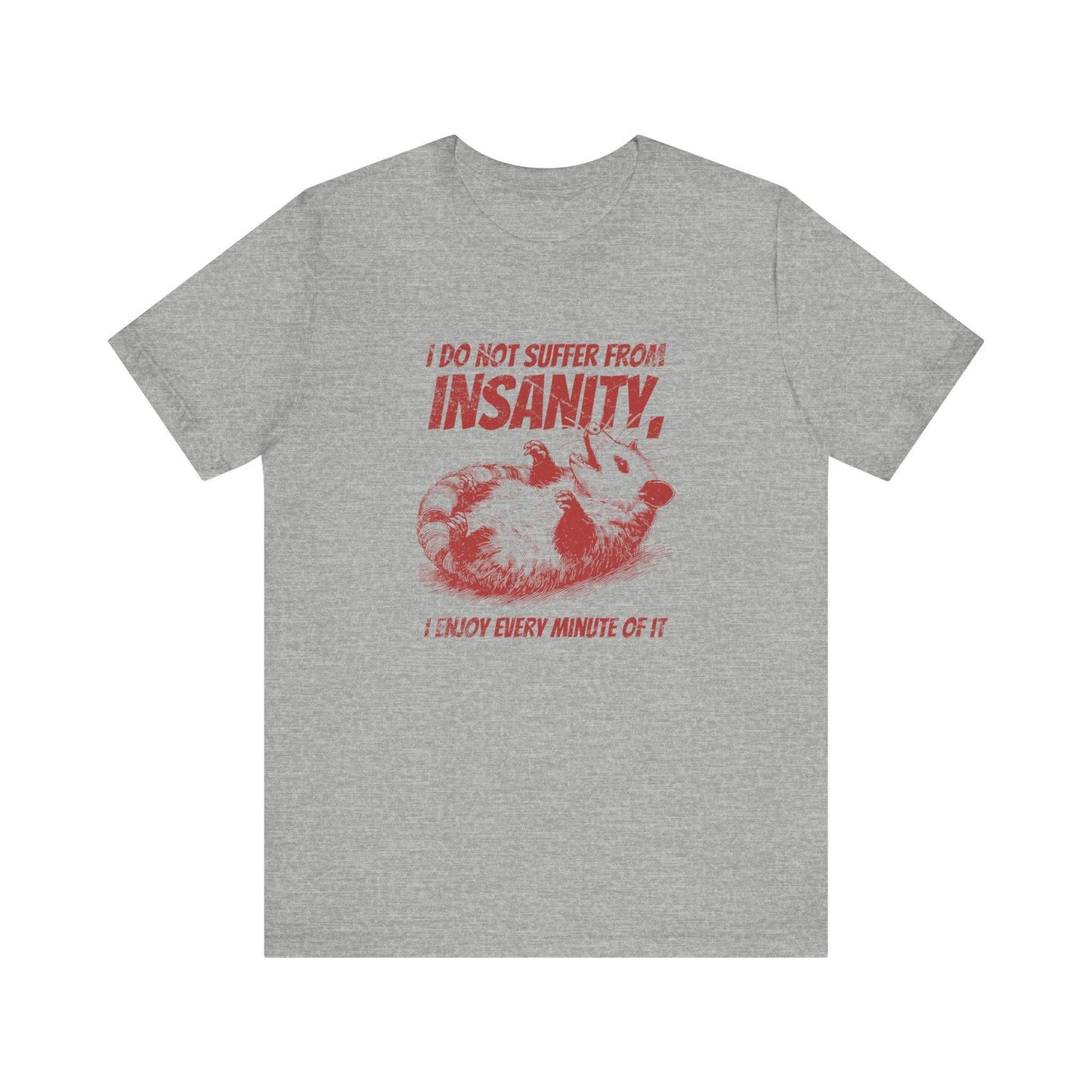 I Do Not Suffer From Insanity T-Shirt - Funny Possum Graphic Tee - Goateez Style