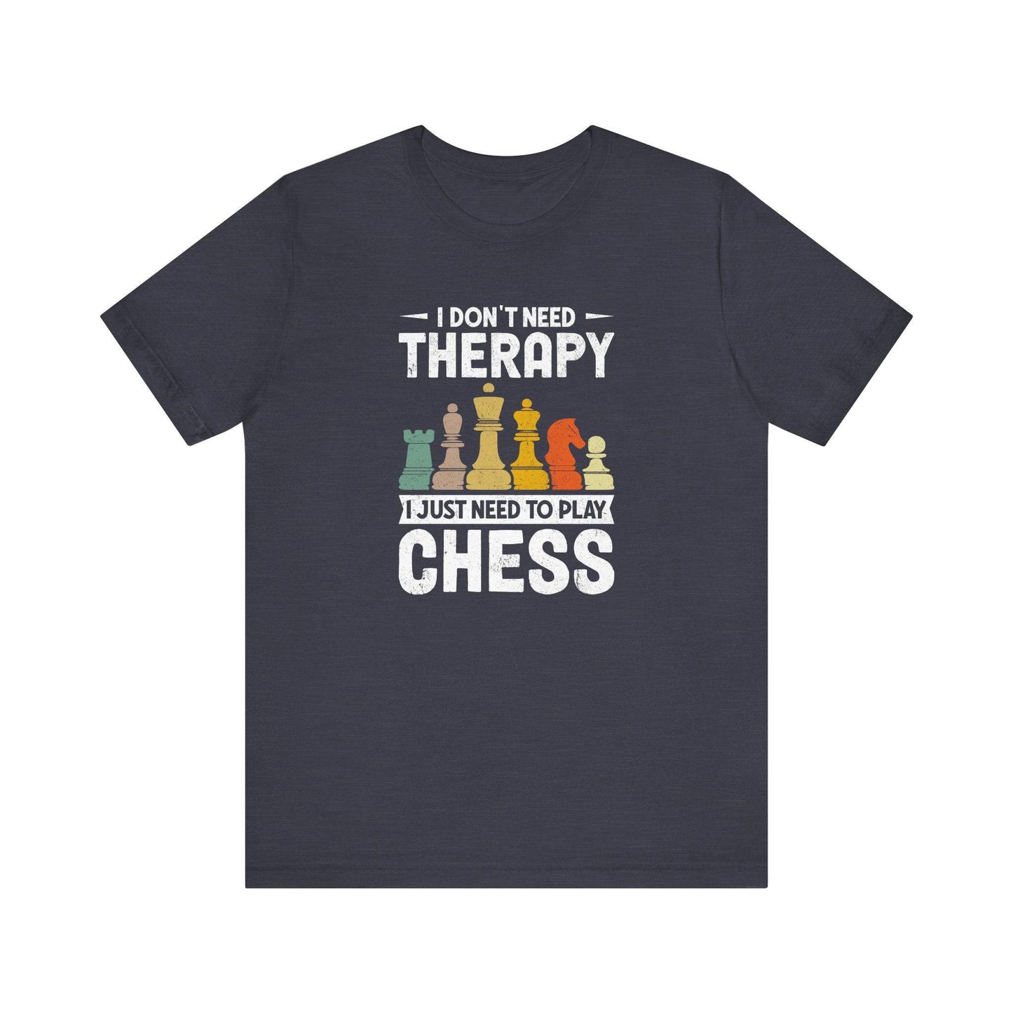 I Don't Need Therapy, I Just Need to Play Chess T-Shirt - Goateez Style