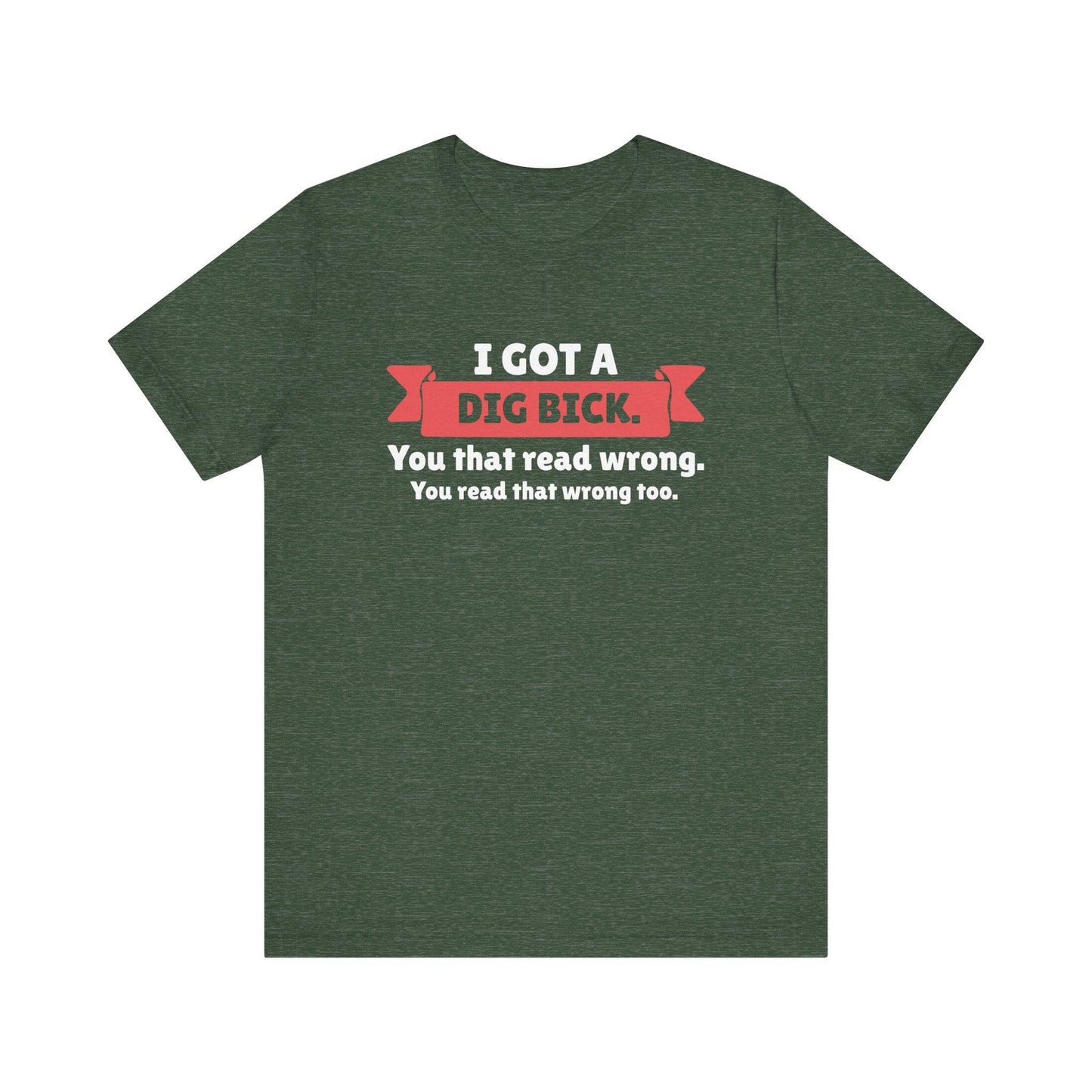 I Got a Dig Bick T-Shirt - Funny Optical Illusion Humor Tee - Goateez Style