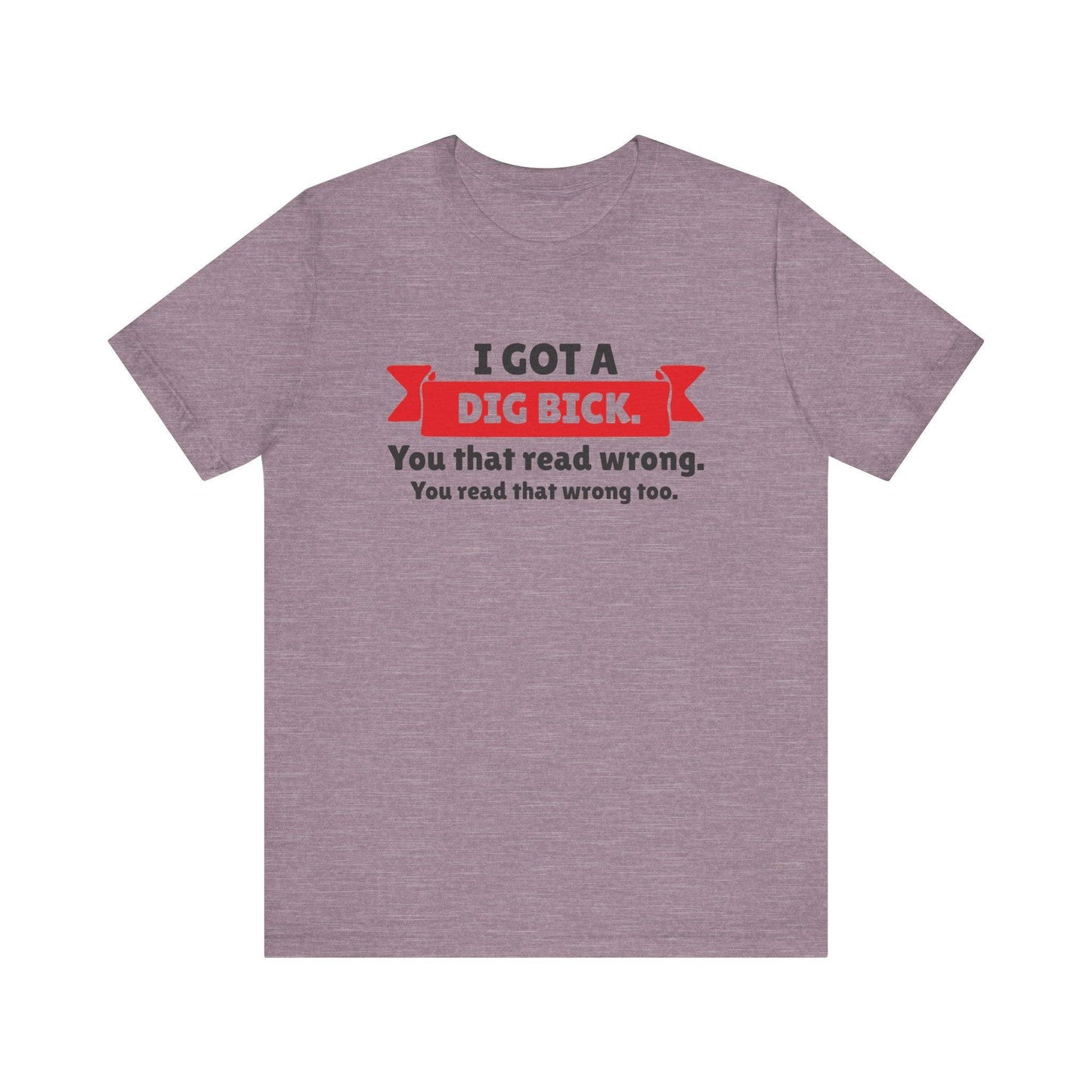 I Got a Dig Bick T-Shirt - Funny Optical Illusion Humor Tee - Goateez Style