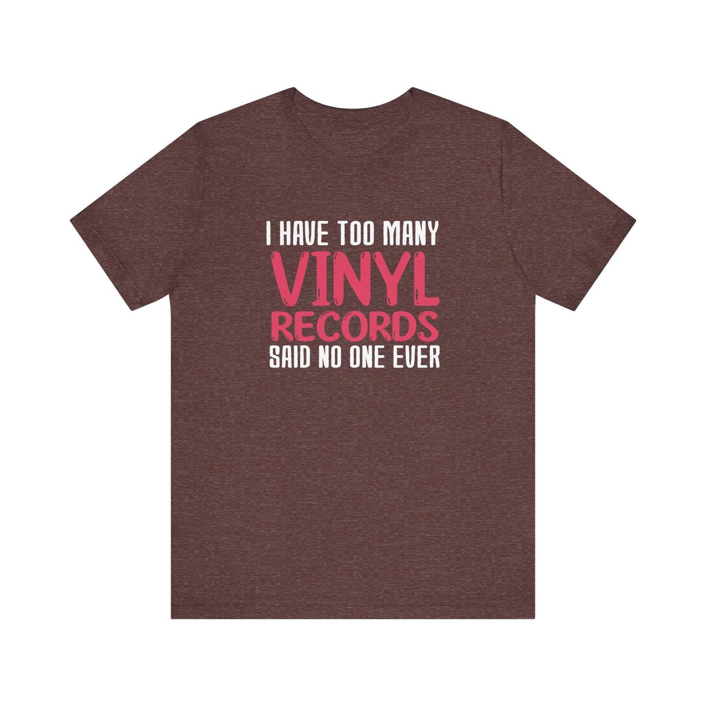 I Have Too Many Vinyl Records T-Shirt - Funny Music Lover Design - Goateez Style