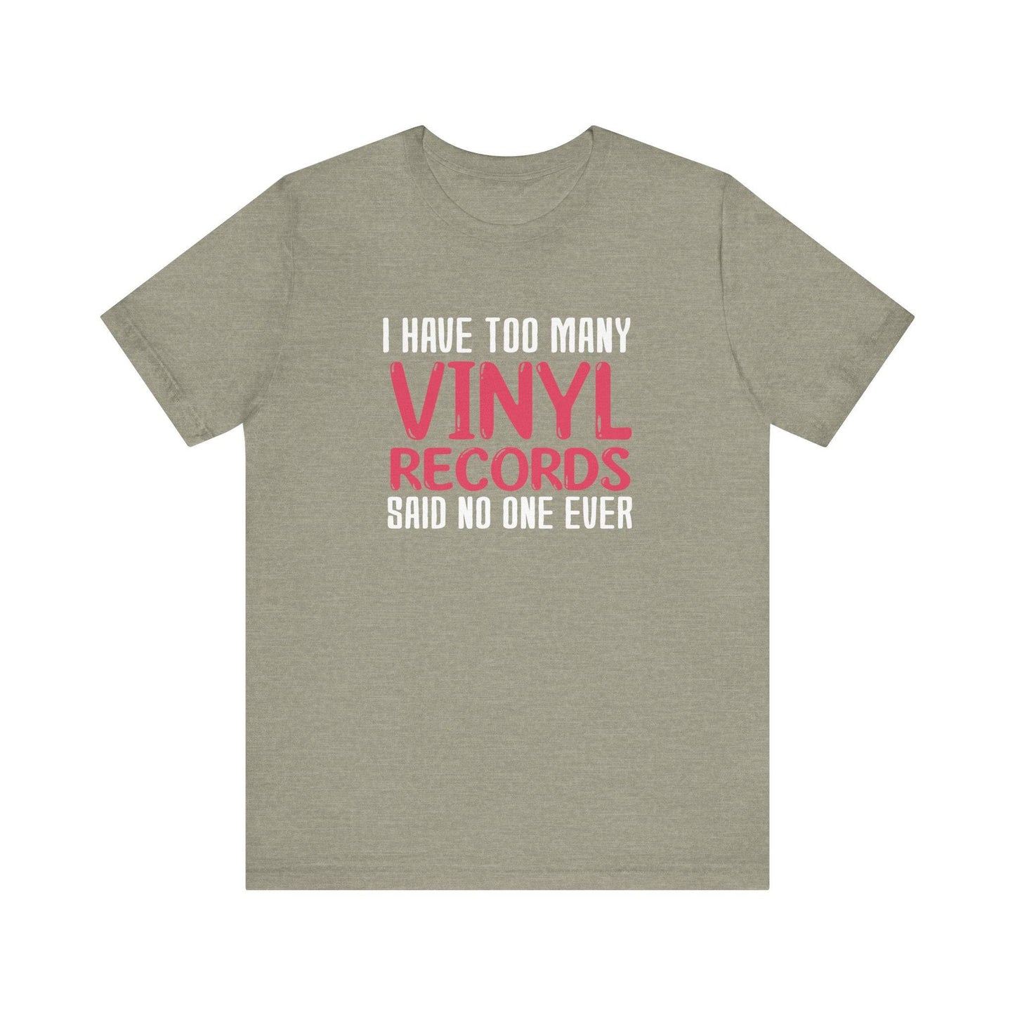 I Have Too Many Vinyl Records T-Shirt - Funny Music Lover Design - Goateez Style