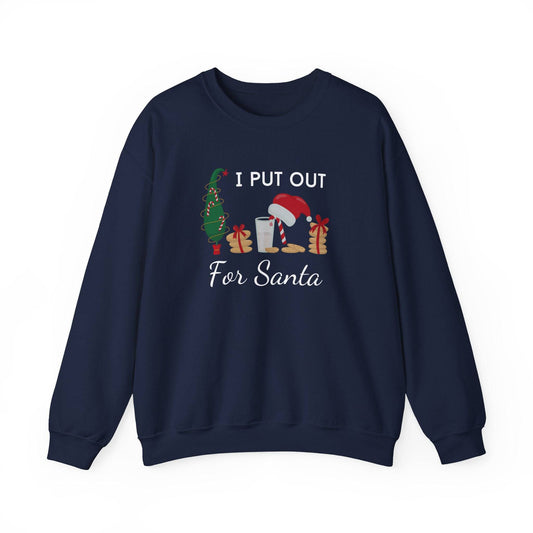 I Put Out for Santa Sweatshirt - Funny Holiday Christmas Humor - Goateez Style