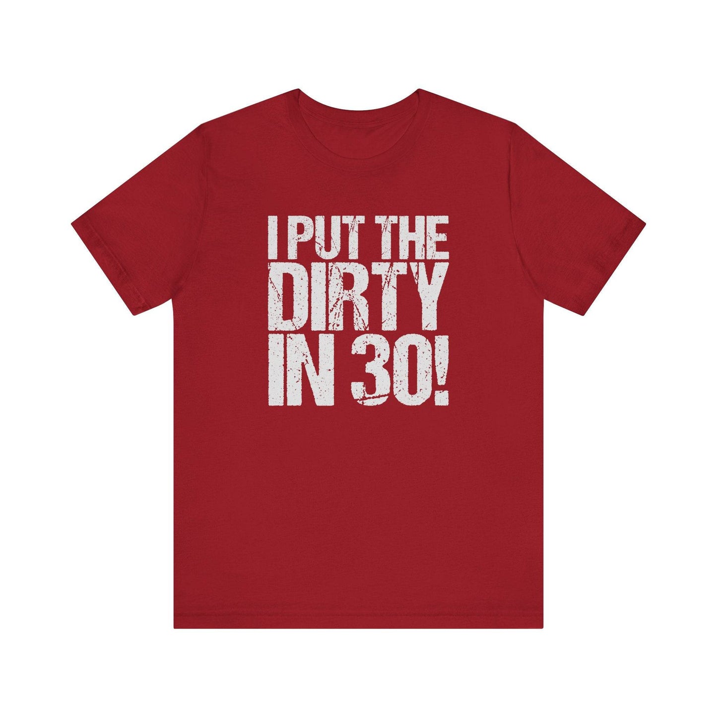 I Put the Dirty in 30 T-Shirt - Funny Birthday Design - Goateez Style