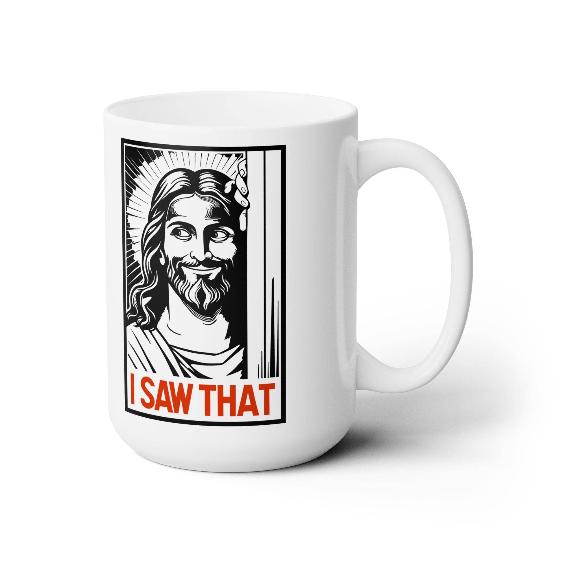 I Saw That Jesus Mug - Funny 15oz Ceramic Coffee Cup for Humor Lovers - Goateez Style