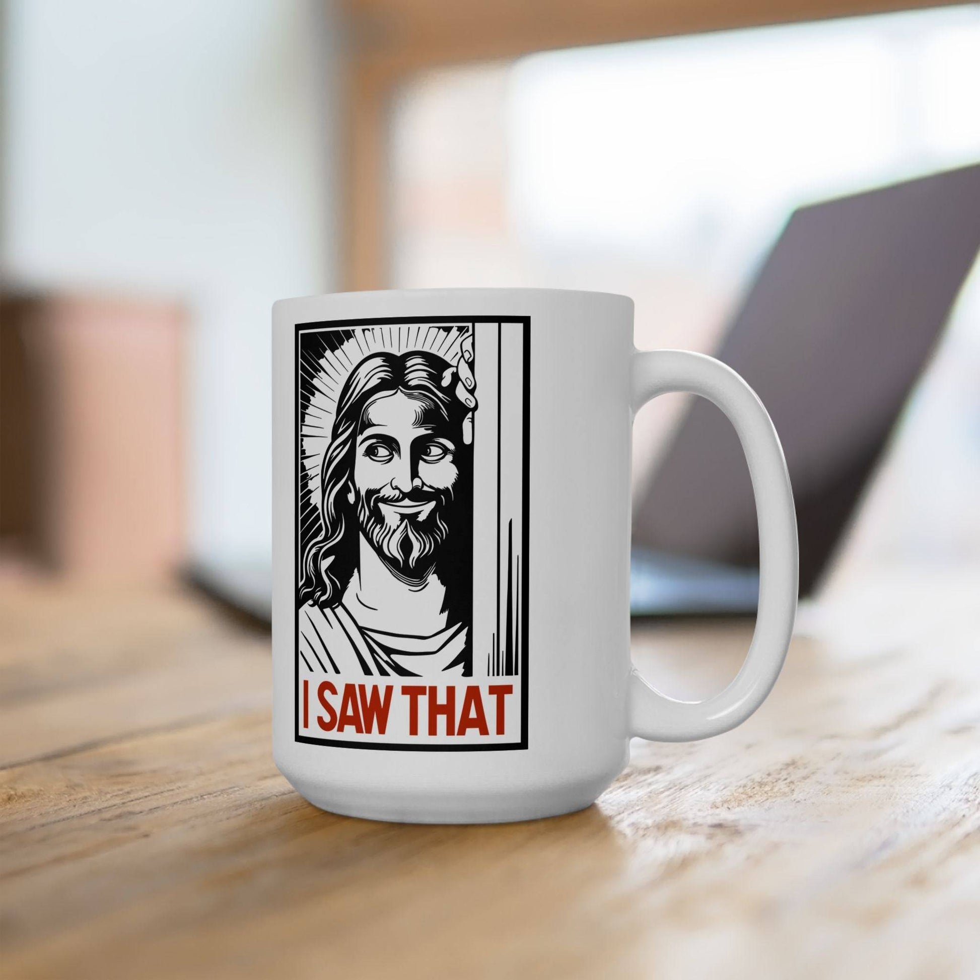 I Saw That Jesus Mug - Funny 15oz Ceramic Coffee Cup for Humor Lovers - Goateez Style