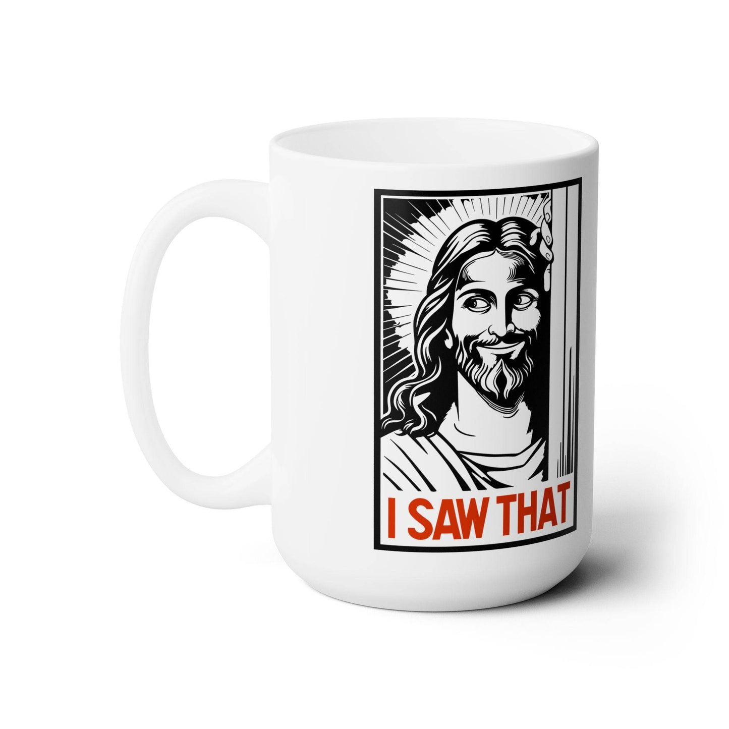 I Saw That Jesus Mug - Funny 15oz Ceramic Coffee Cup for Humor Lovers - Goateez Style