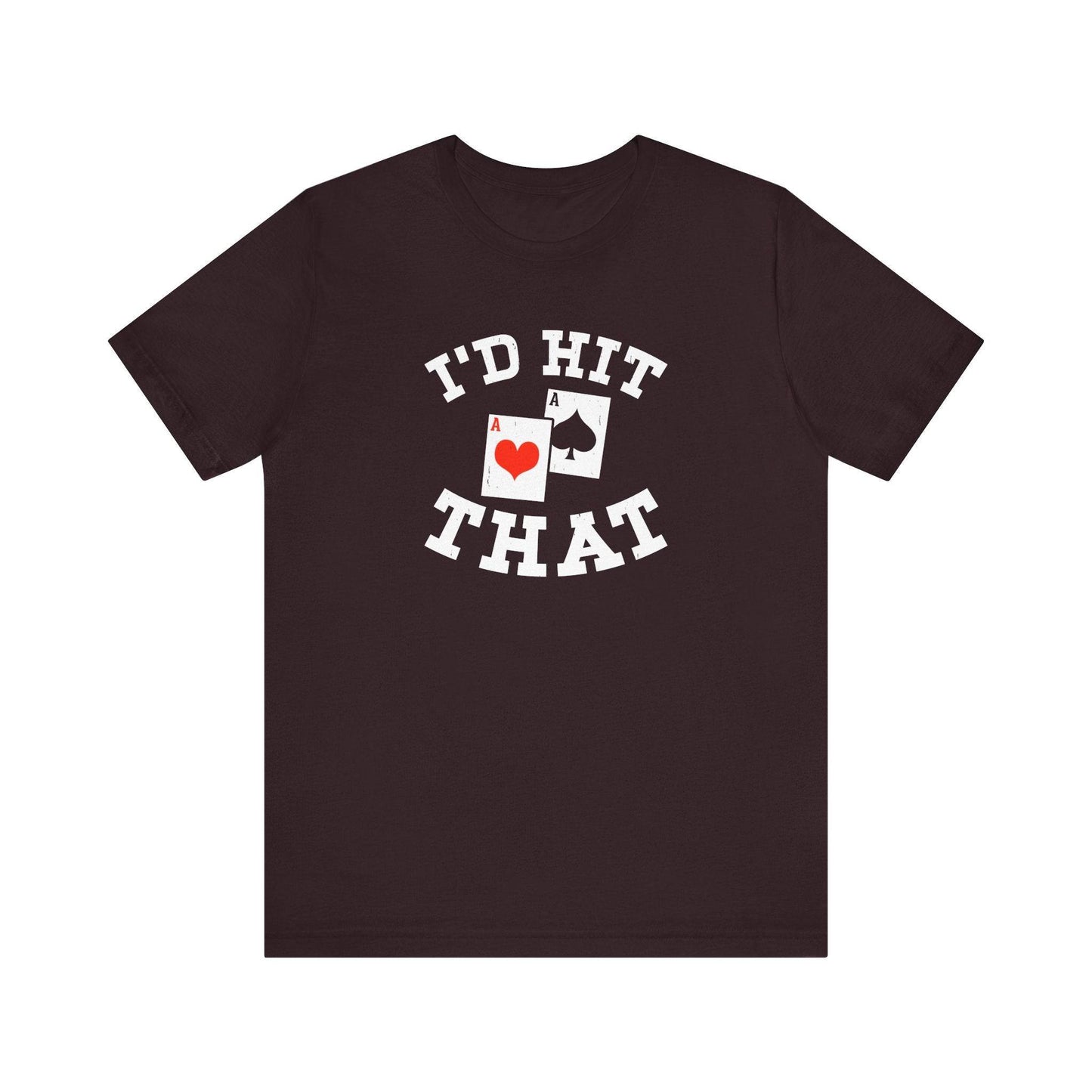 I'd Hit That Poker T-Shirt - Funny Card Game Tee - Goateez Style