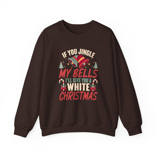 If You Jingle My Bells I'll Give You a White Christmas Innuendo Sweatshirt - Goateez Style