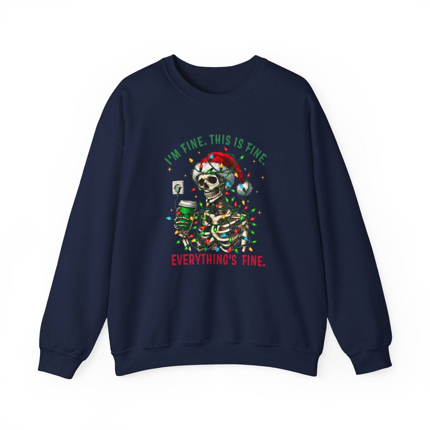 I'm Fine. This Is Fine. Everything's Fine Christmas Skeleton Sweatshirt - Funny Holiday Humor - Goateez Style