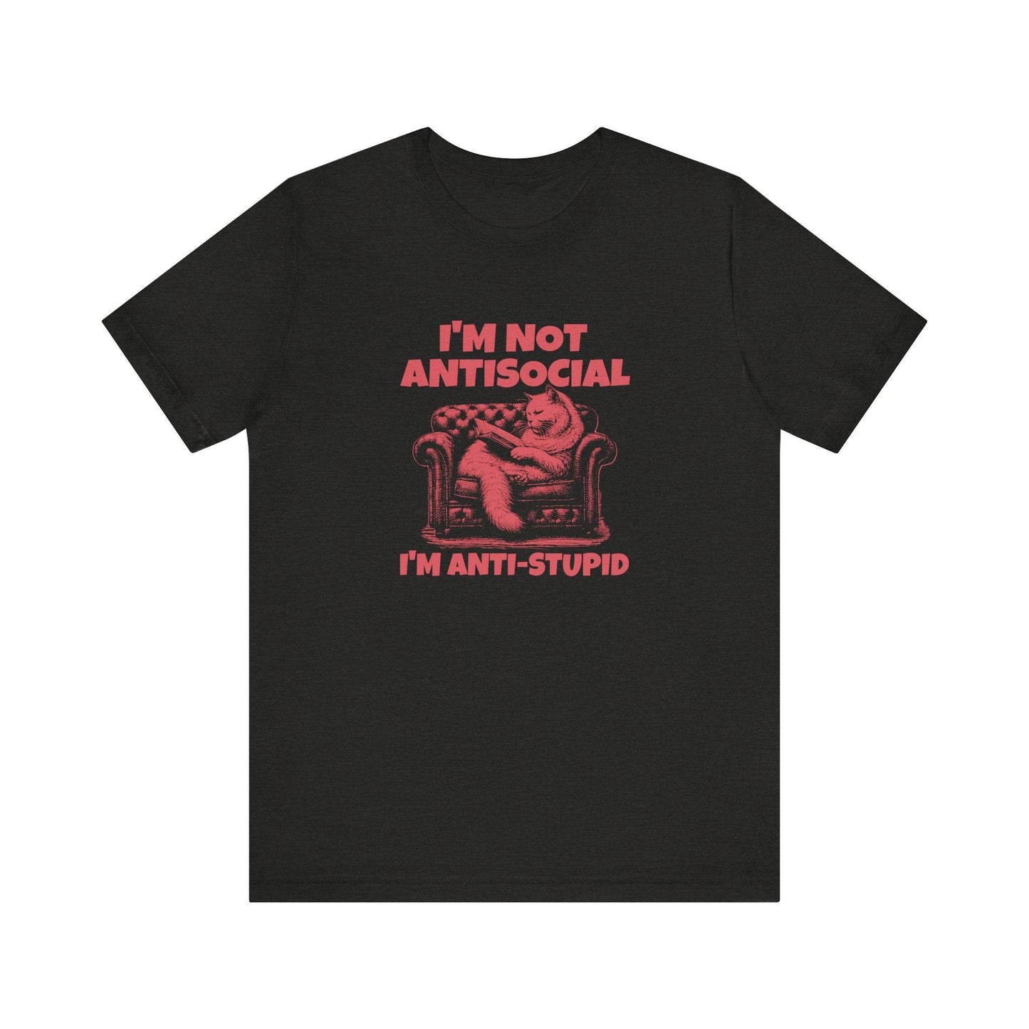 I'm Not Antisocial Cat T-Shirt - Anti - Stupid Funny Design - Goateez Style