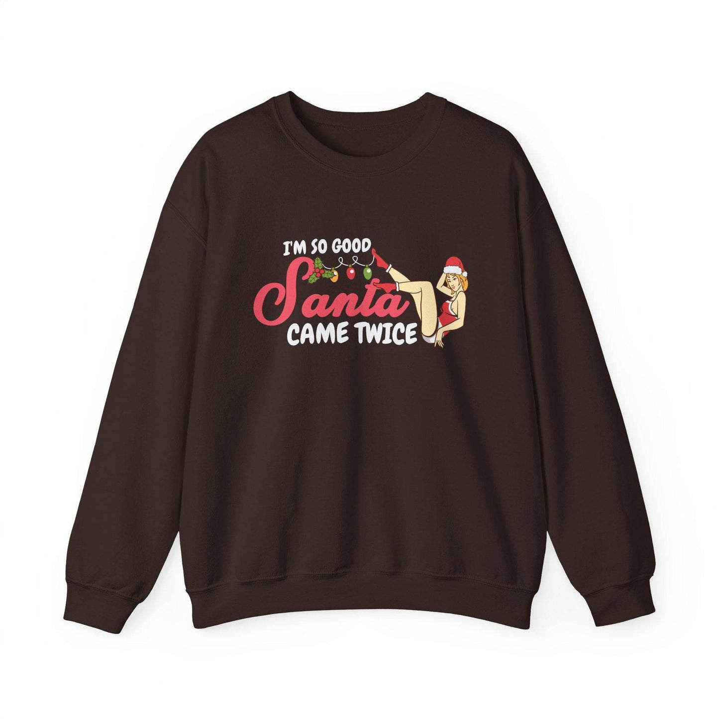 I'm So Good Santa Came Twice Funny Christmas Pun Sweatshirt - Goateez Style