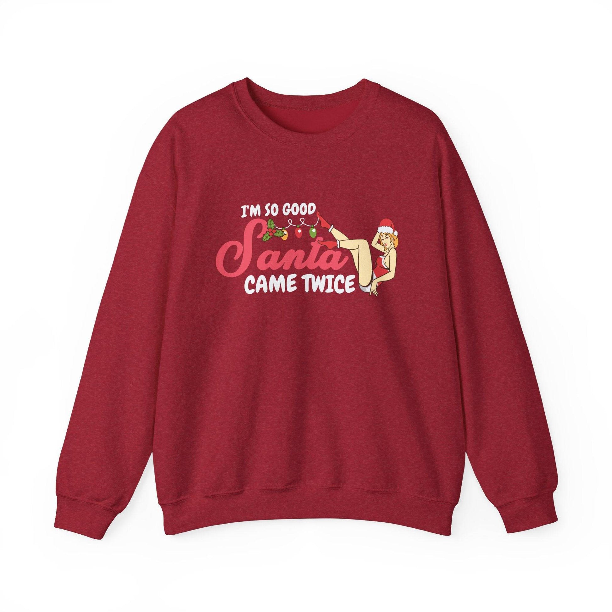 I'm So Good Santa Came Twice Funny Christmas Pun Sweatshirt - Goateez Style