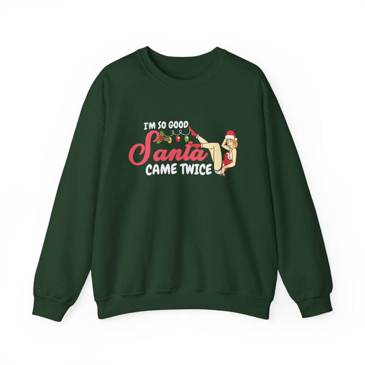 I'm So Good Santa Came Twice Funny Christmas Pun Sweatshirt - Goateez Style