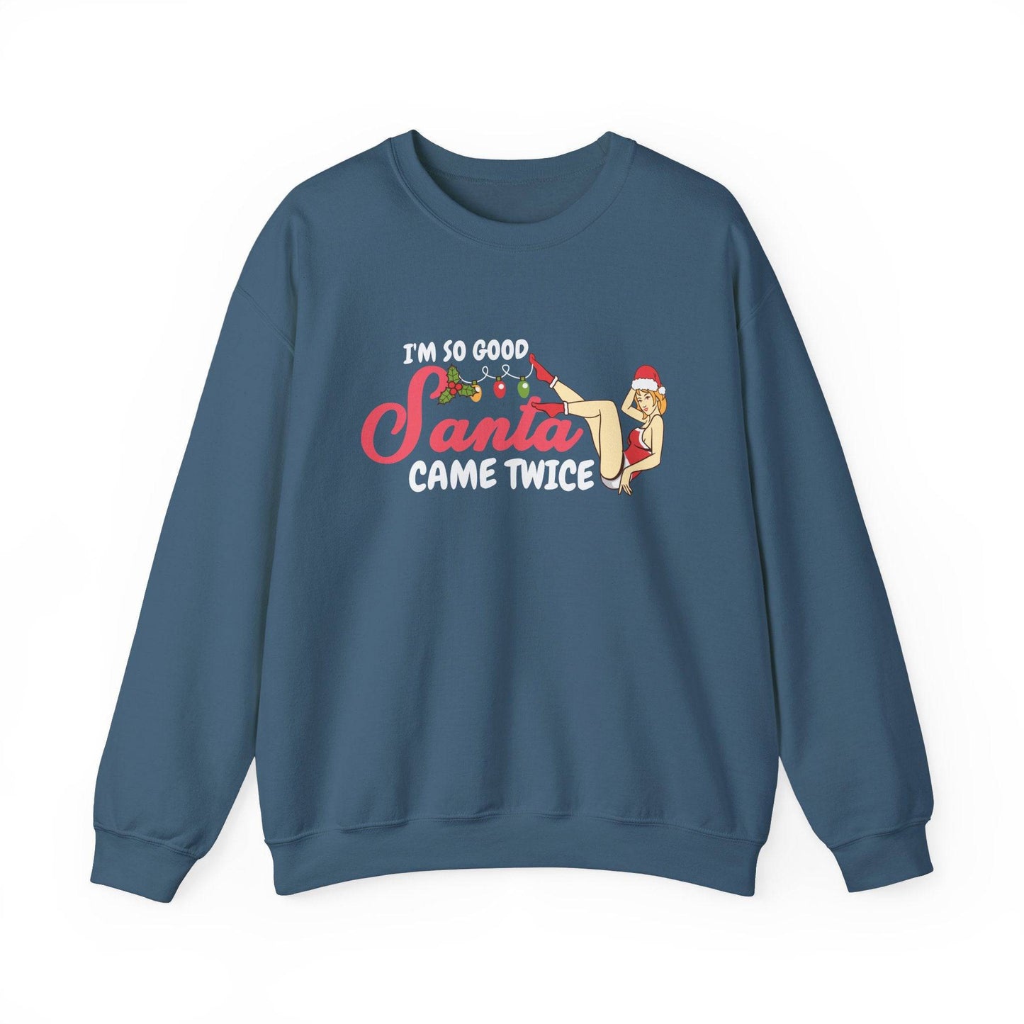I'm So Good Santa Came Twice Funny Christmas Pun Sweatshirt - Goateez Style