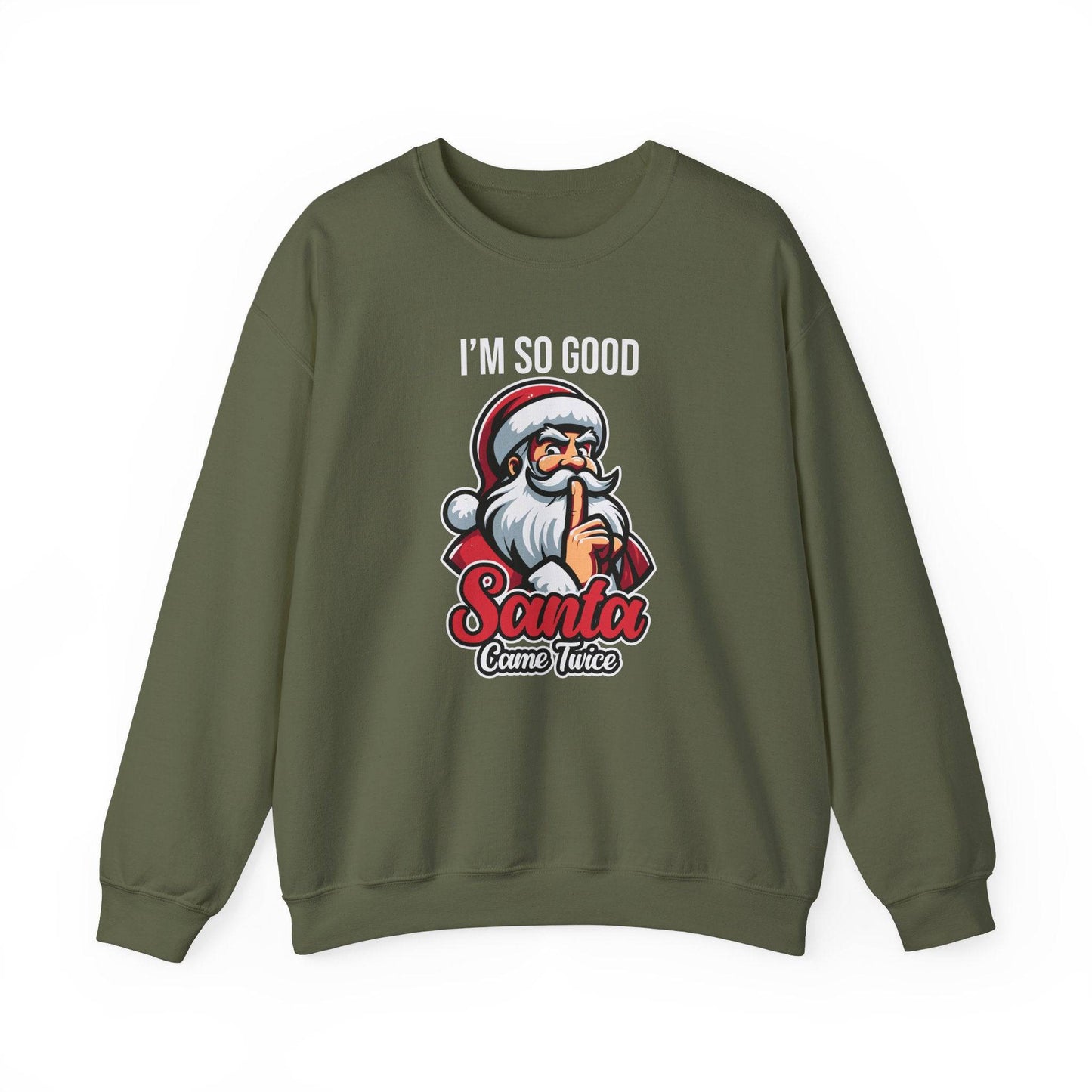 I'm So Good Santa Came Twice Funny Christmas Sweatshirt - Goateez Style