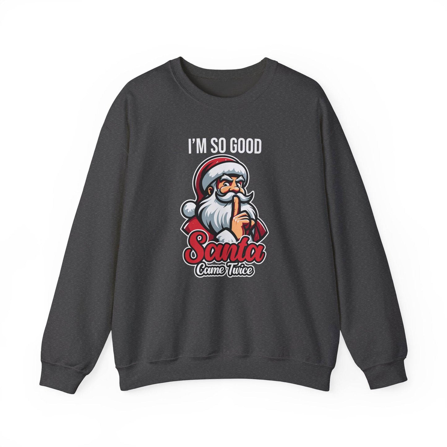 I'm So Good Santa Came Twice Funny Christmas Sweatshirt - Goateez Style