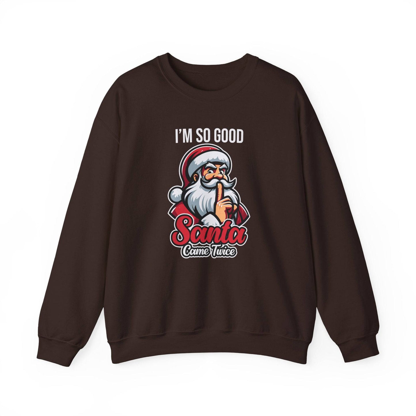I'm So Good Santa Came Twice Funny Christmas Sweatshirt - Goateez Style
