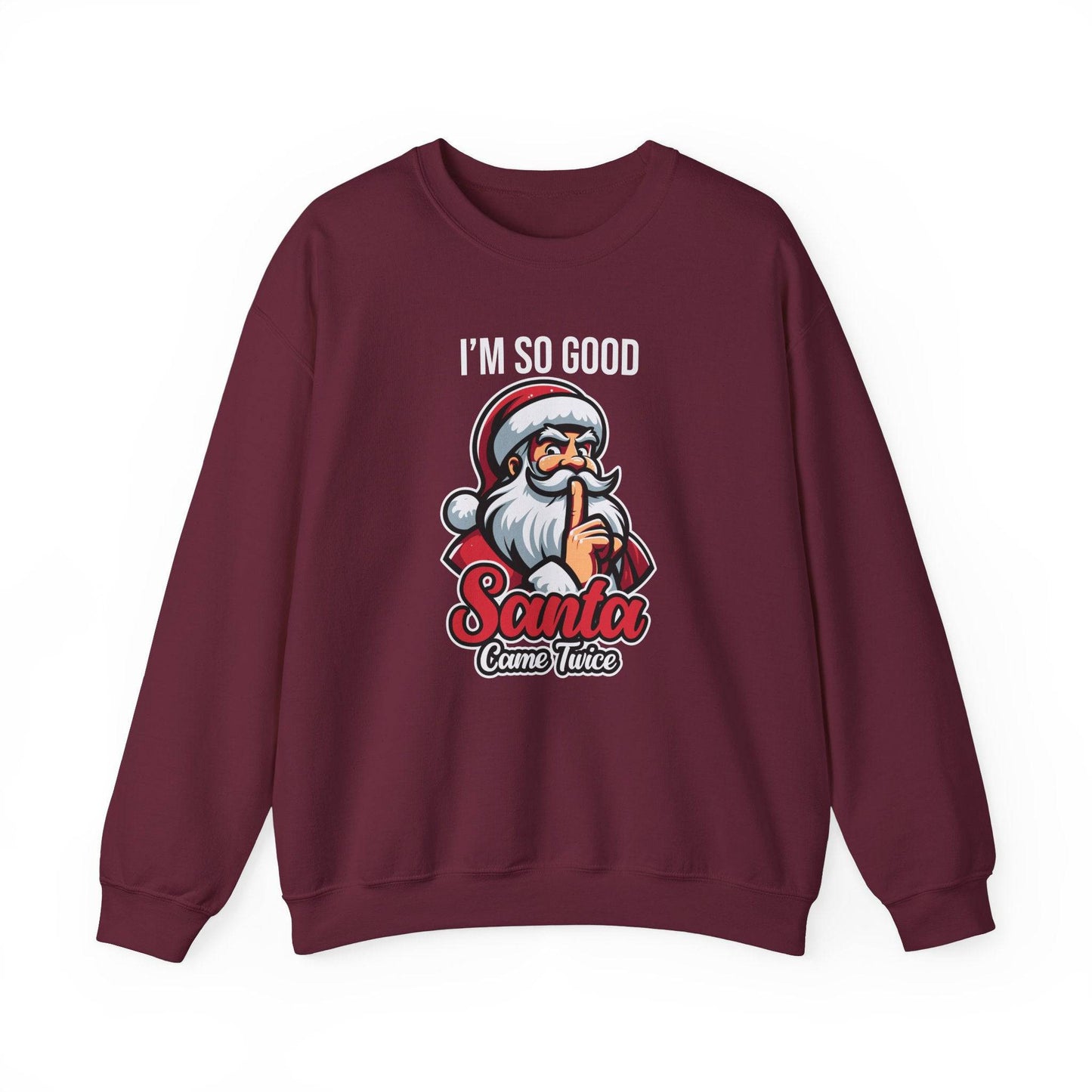 I'm So Good Santa Came Twice Funny Christmas Sweatshirt - Goateez Style