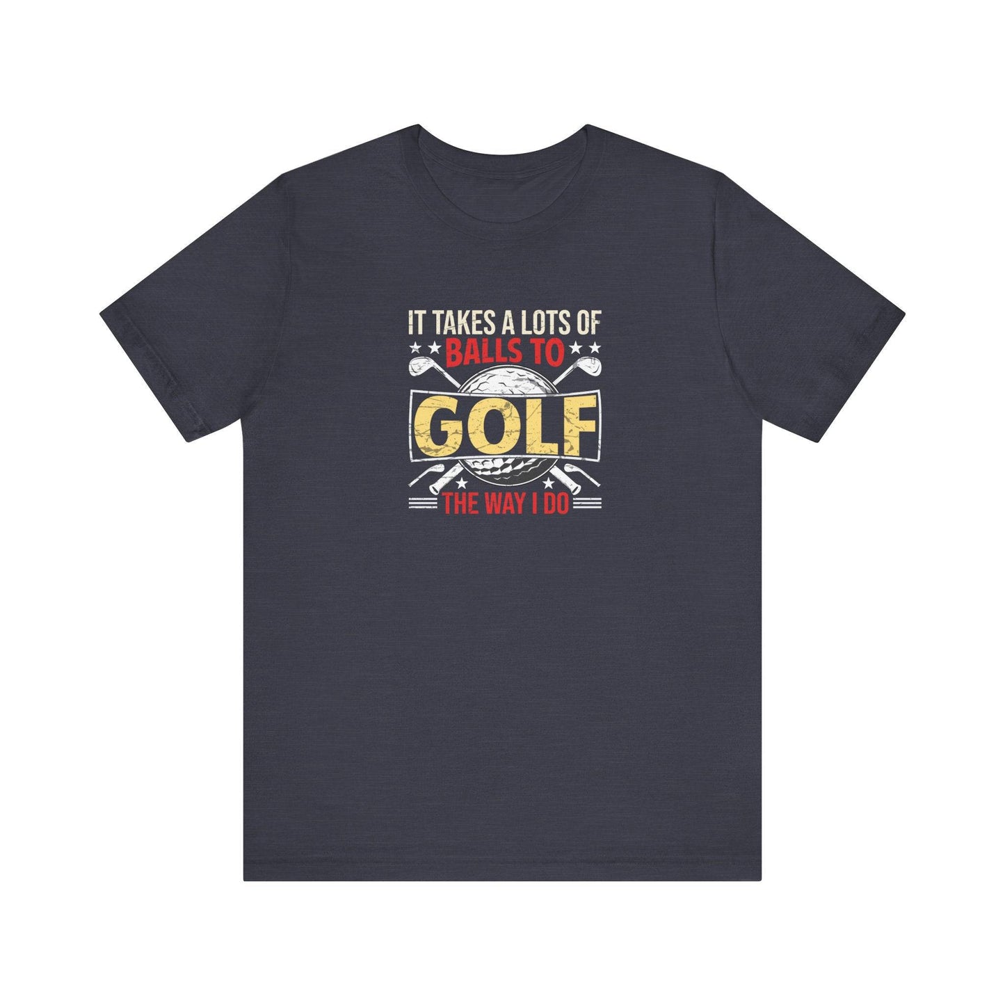 It Takes a Lot of Balls to Golf - Funny Golf T-Shirt - Goateez Style