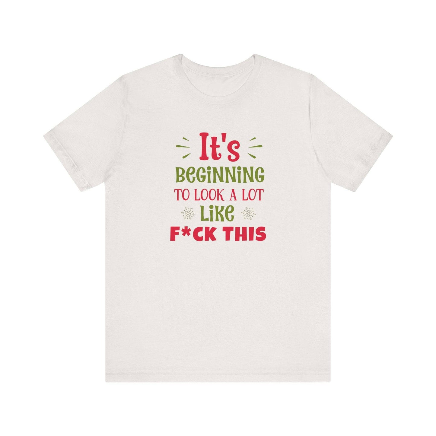 It's Beginning to Look a Lot Like F This Funny Christmas T-Shirt - Goateez Style