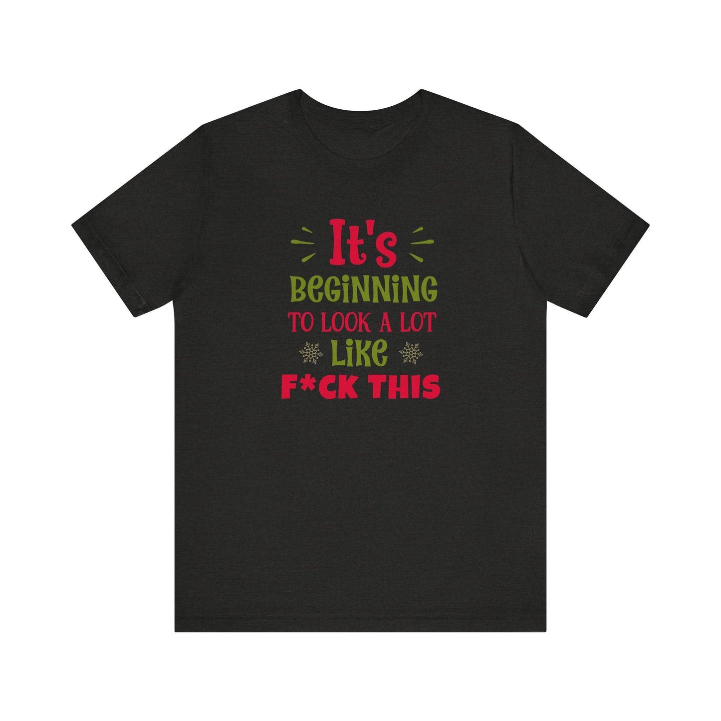 It's Beginning to Look a Lot Like F This Funny Christmas T-Shirt - Goateez Style