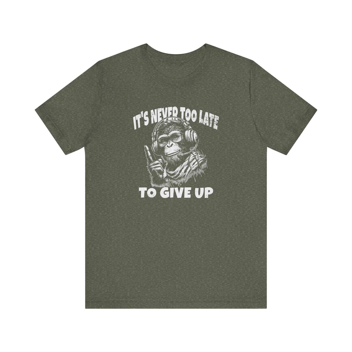 It's Never Too Late To Give Up Monkey T-Shirt - Funny Motivational Design - Goateez Style