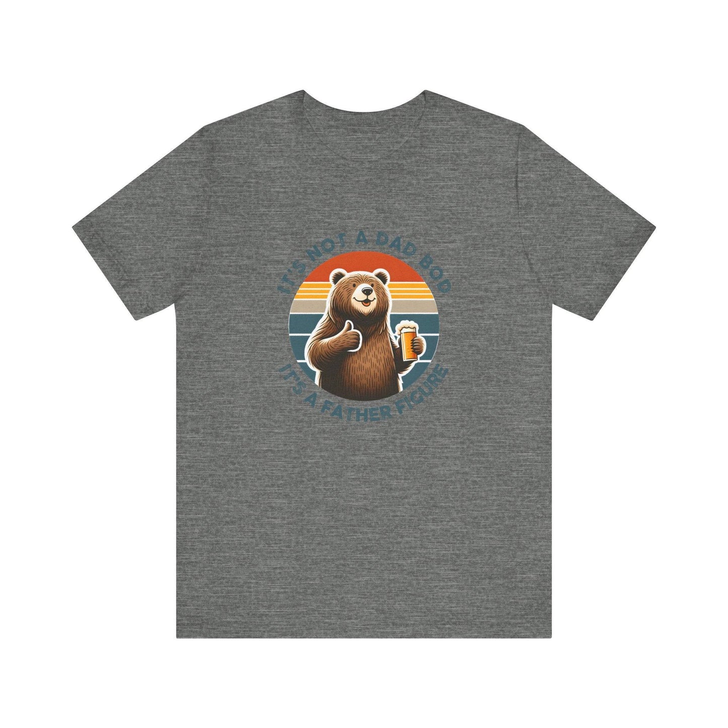 It's Not a Dad Bod It's a Father Figure Funny Bear T-Shirt - Goateez Style