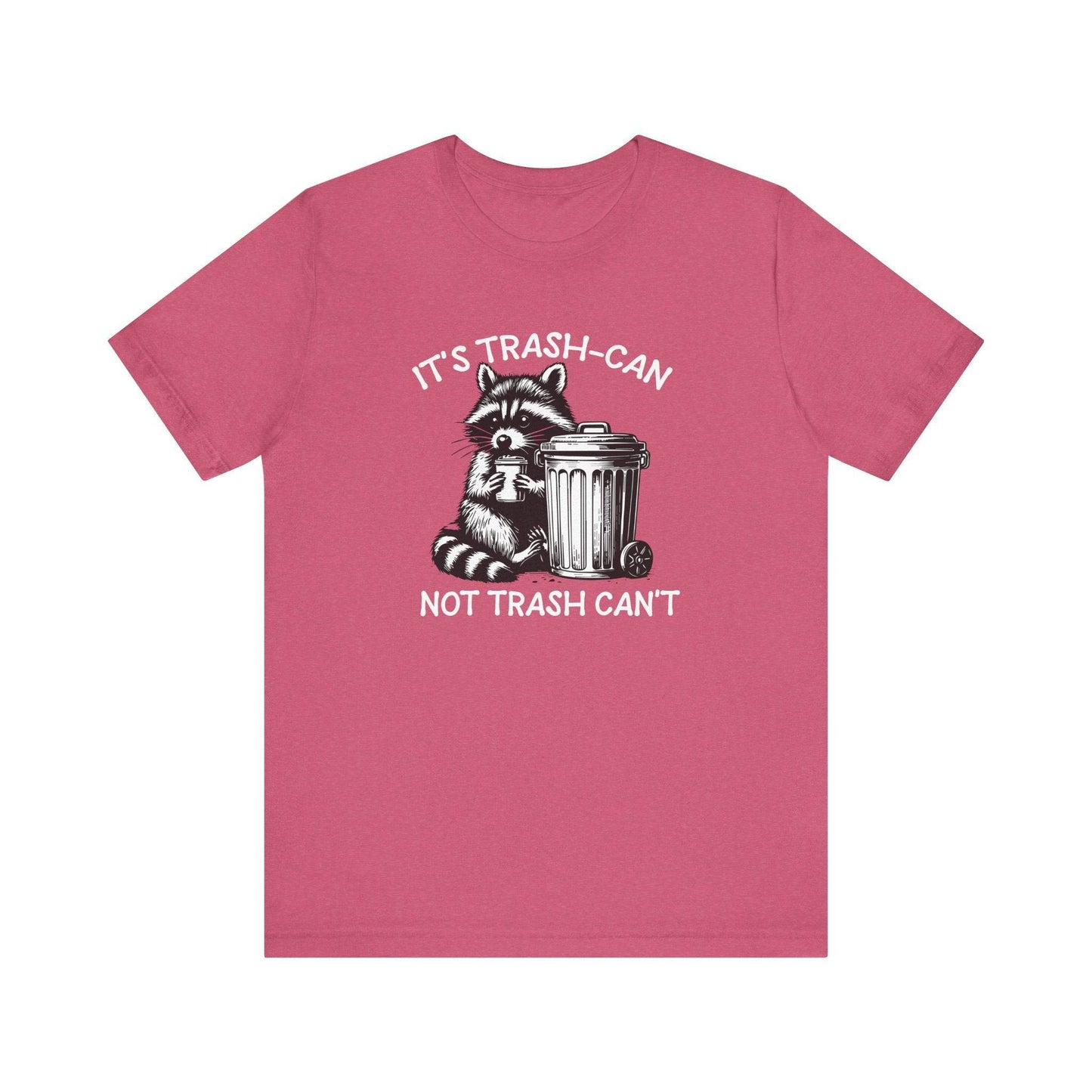 It's Trash - Can Not Trash - Can't T-Shirt - Funny Raccoon Trash Panda - Goateez Style