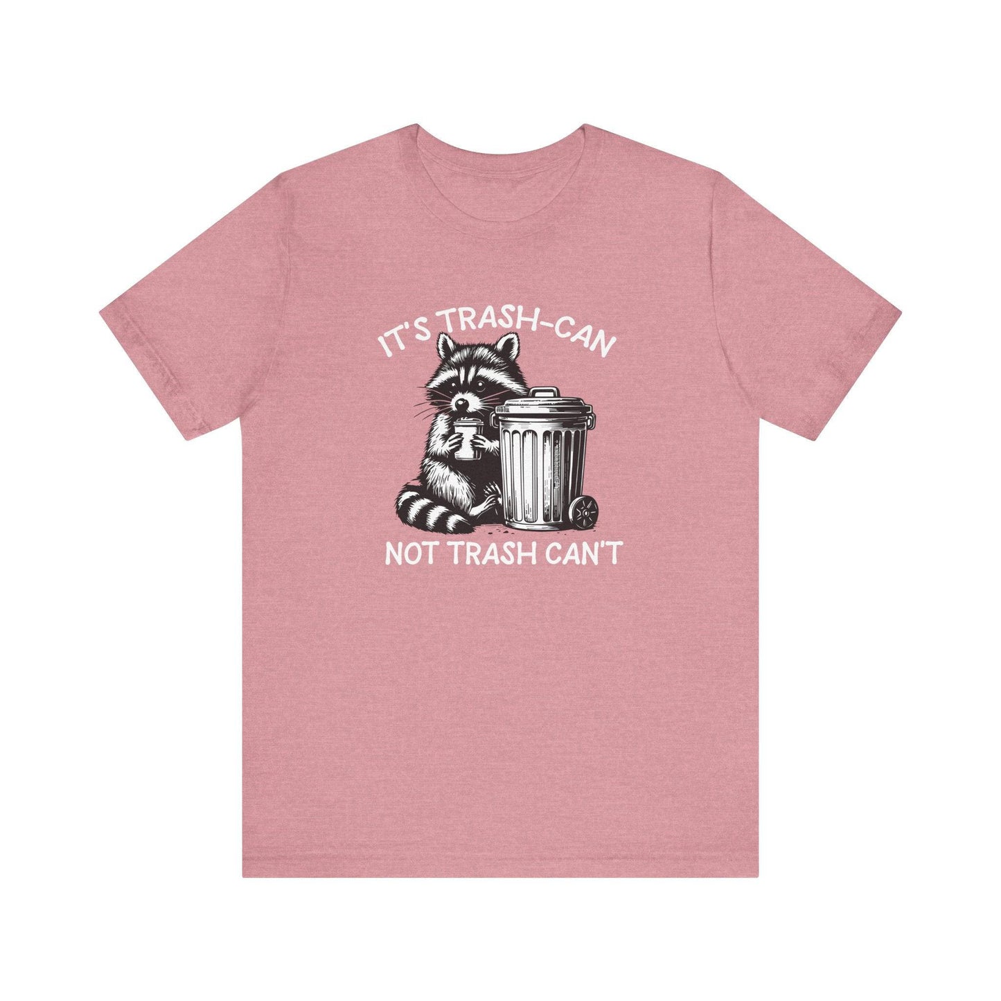 It's Trash - Can Not Trash - Can't T-Shirt - Funny Raccoon Trash Panda - Goateez Style