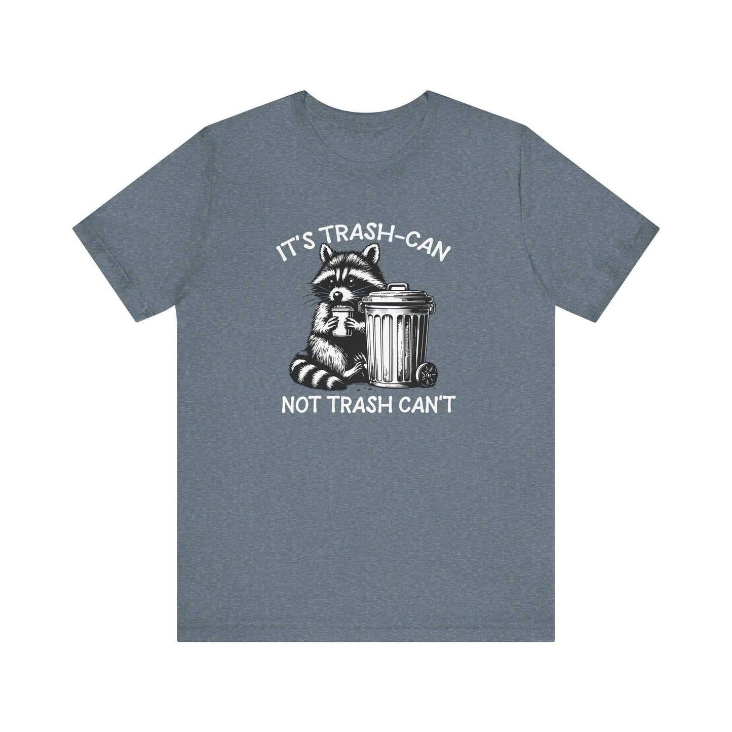 It's Trash - Can Not Trash - Can't T-Shirt - Funny Raccoon Trash Panda - Goateez Style