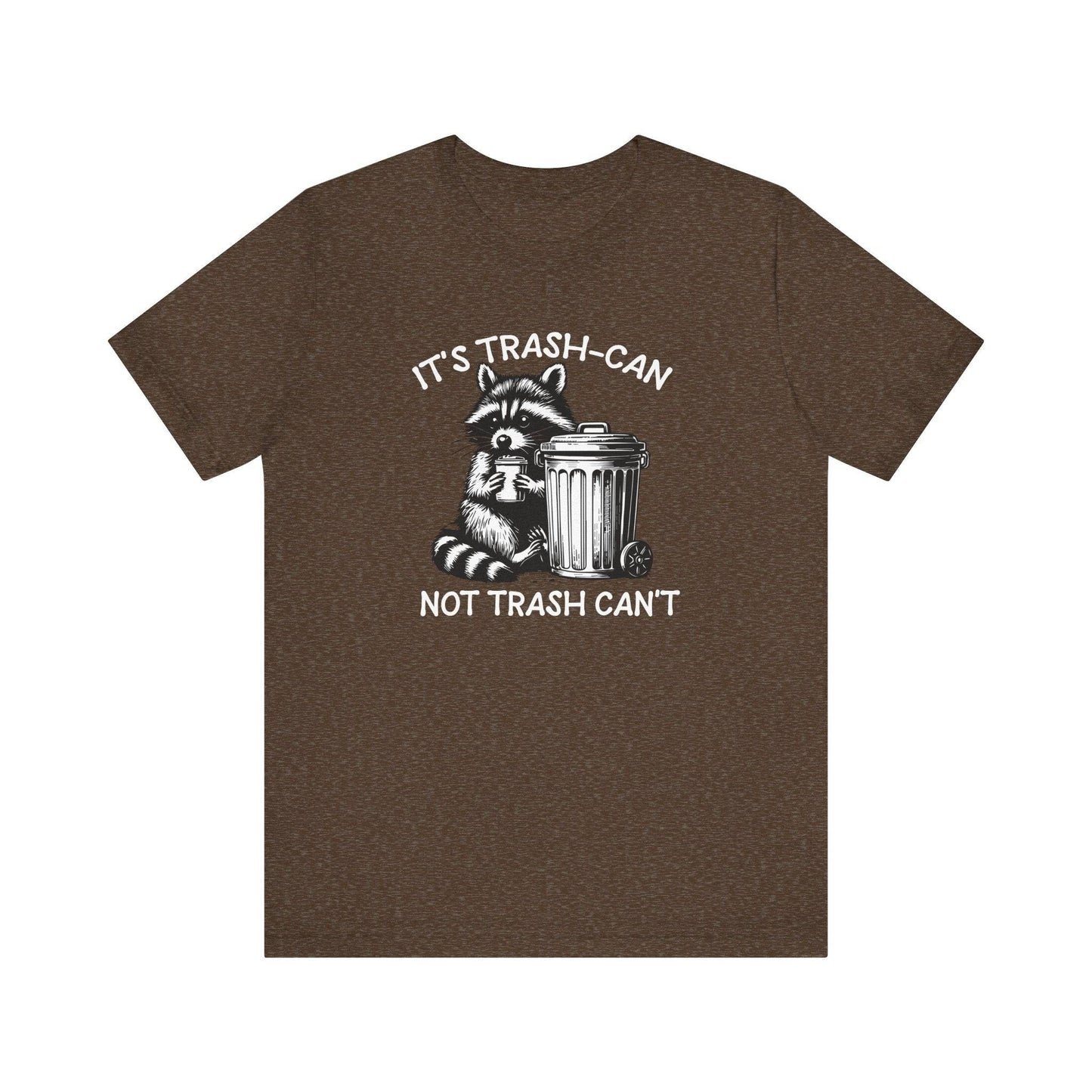 It's Trash - Can Not Trash - Can't T-Shirt - Funny Raccoon Trash Panda - Goateez Style