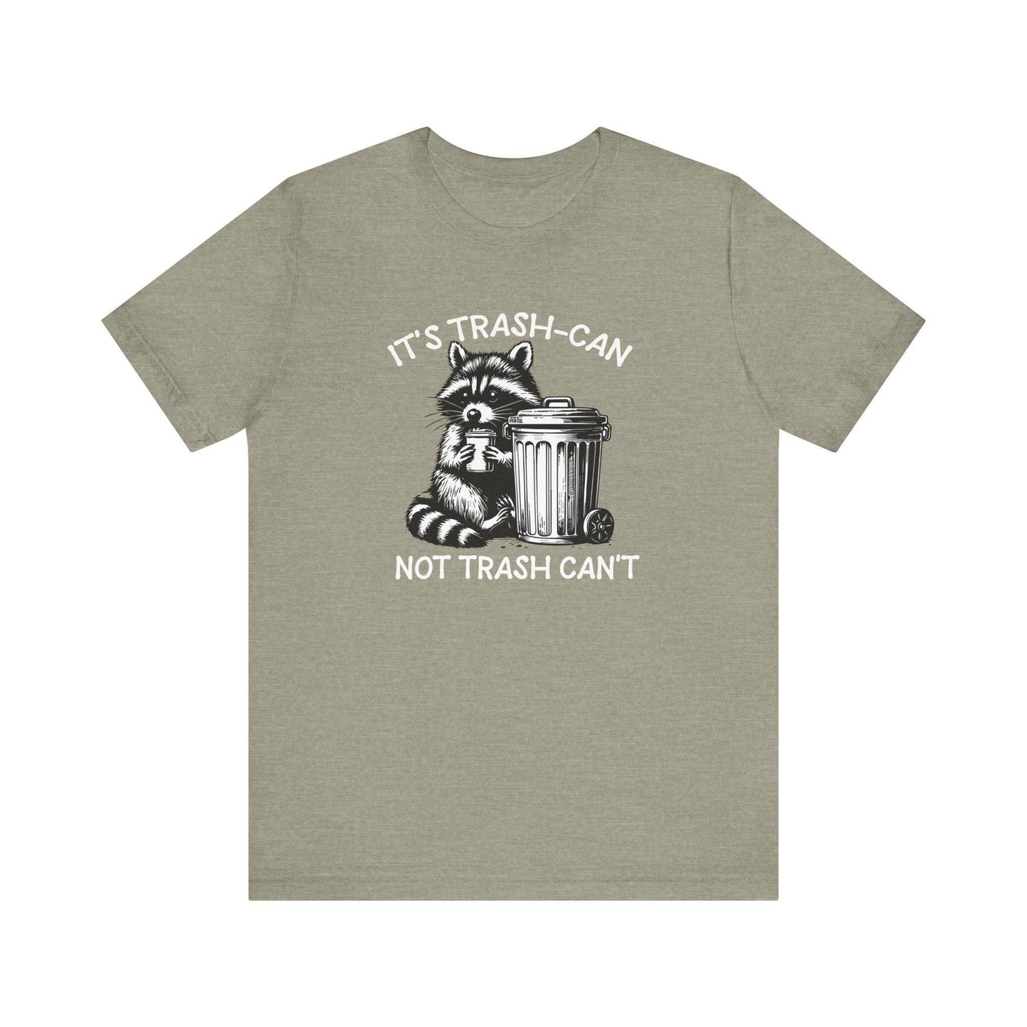 It's Trash - Can Not Trash - Can't T-Shirt - Funny Raccoon Trash Panda - Goateez Style