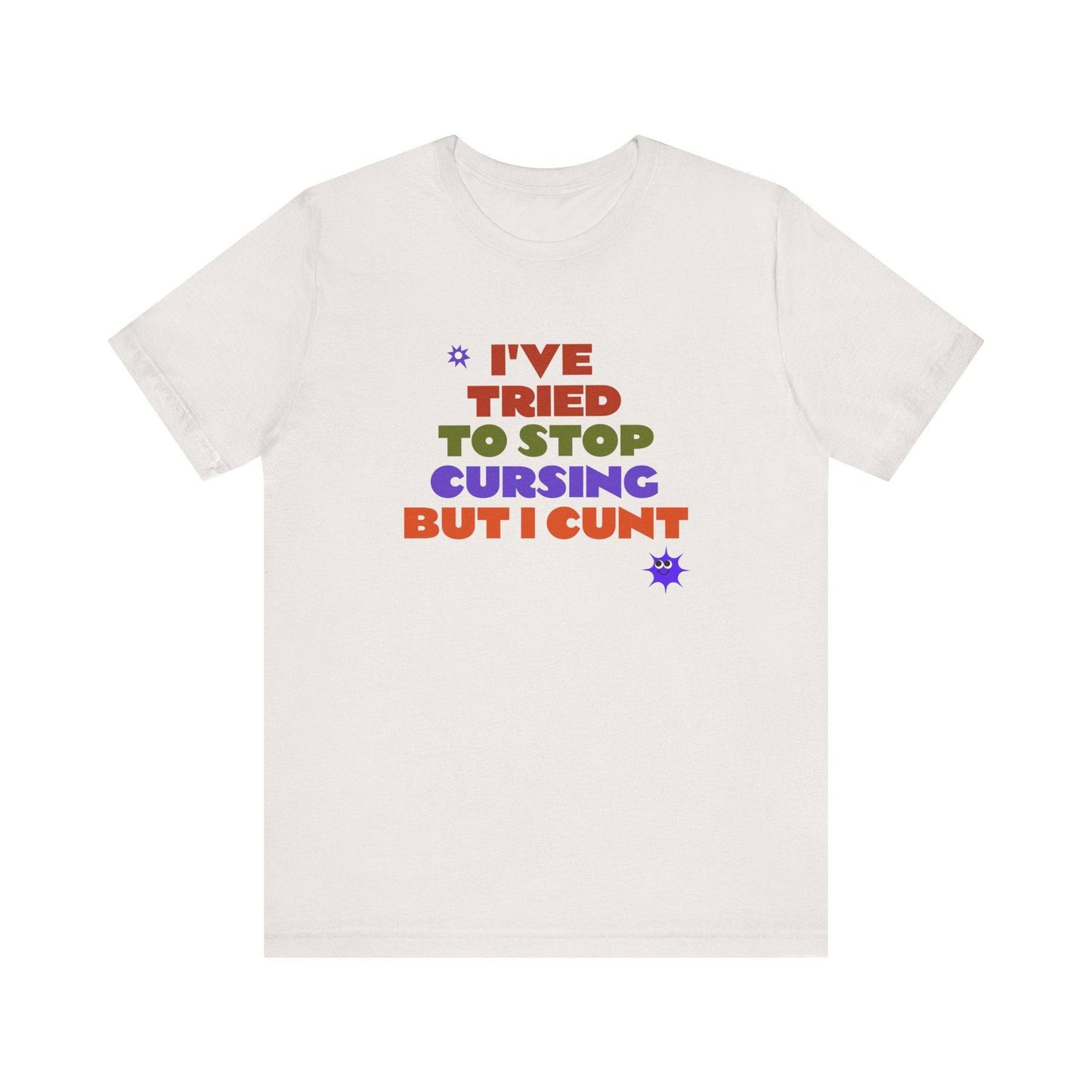 I've Tried to Stop Cursing T-Shirt - Funny Cheeky Graphic Tee - Goateez Style