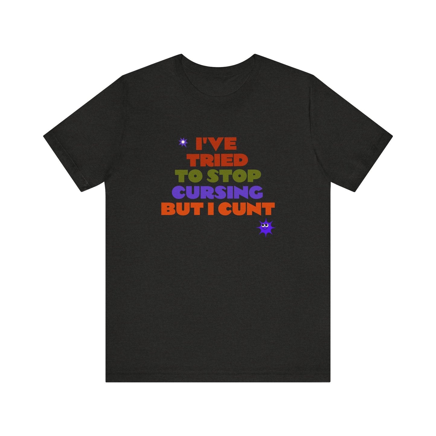 I've Tried to Stop Cursing T-Shirt - Funny Cheeky Graphic Tee - Goateez Style