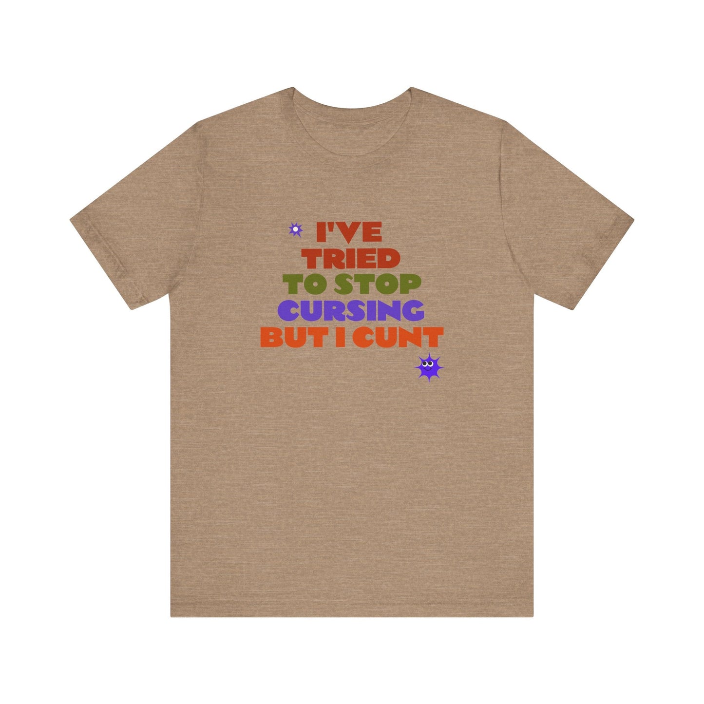 I've Tried to Stop Cursing T-Shirt - Funny Cheeky Graphic Tee - Goateez Style