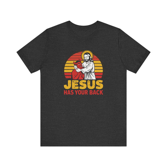 Jesus Has Your Back T-Shirt - Funny Faith - Inspired Graphic Tee - Goateez Style