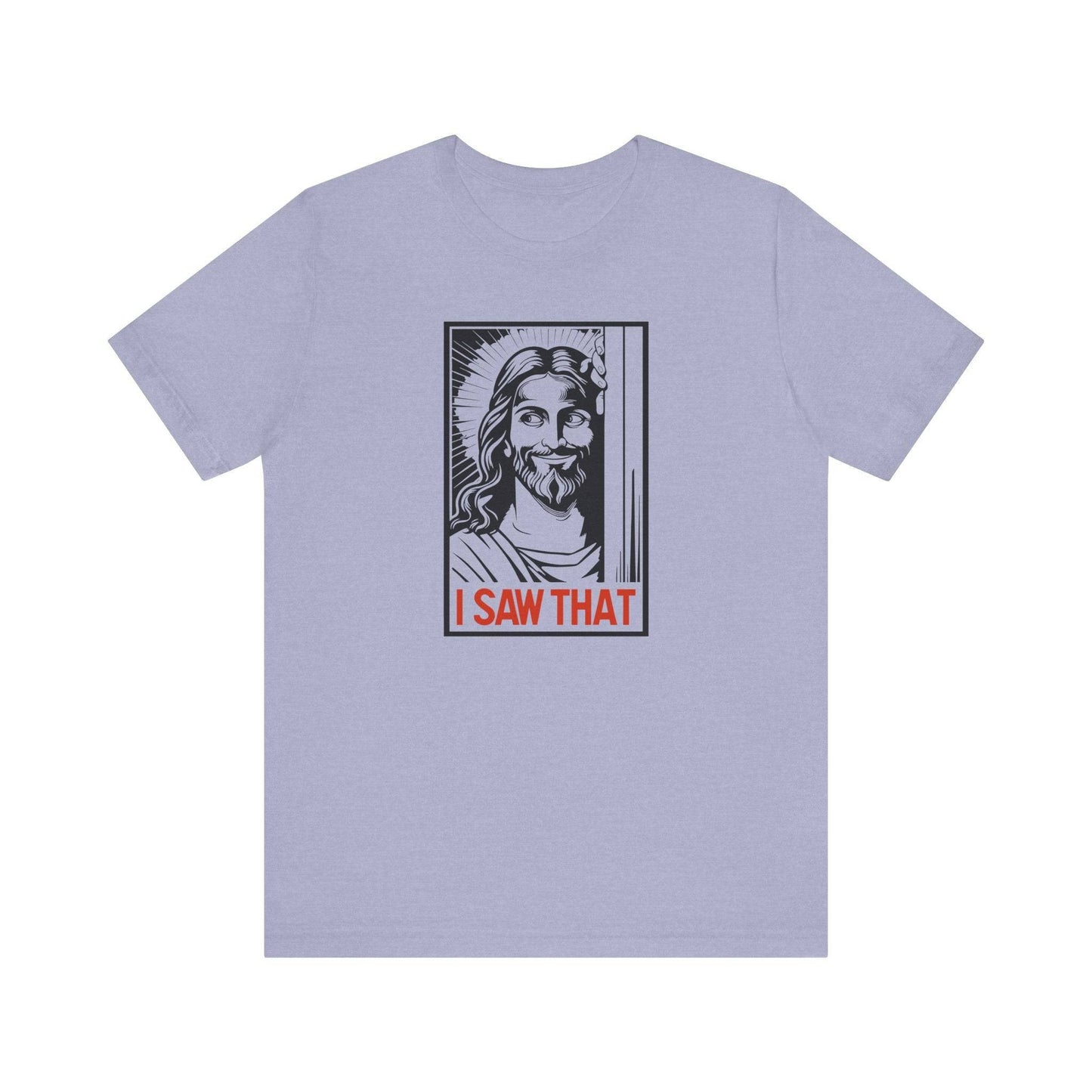 Jesus "I Saw That" Funny T-Shirt - Goateez Style