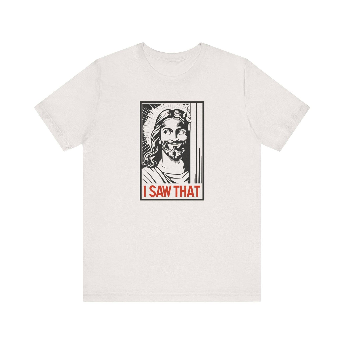 Jesus "I Saw That" Funny T-Shirt - Goateez Style